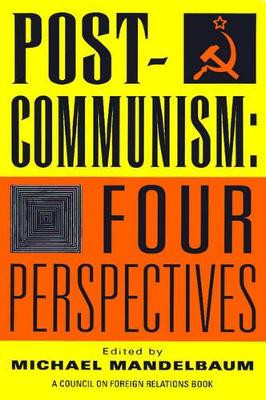 Post-communism: Four Perspectives by Michael Mandelbaum 9780876091869