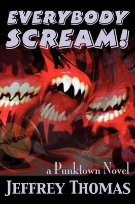 Everybody Scream! Jeffrey Thomas 9780974503196