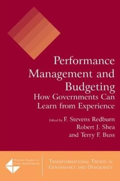 Performance Management and Budgeting: How Governments Can Learn from Experience by F. Stevens Redburn