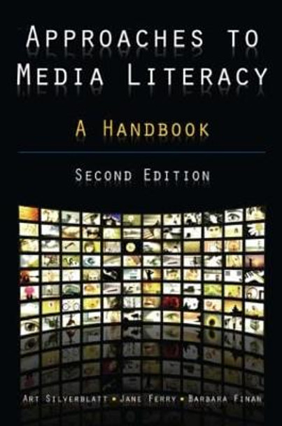 Approaches to Media Literacy: A Handbook: A Handbook by Art Silverblatt