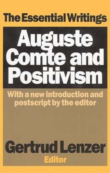 Auguste Comte and Positivism: The Essential Writings by Gertrud Lenzer