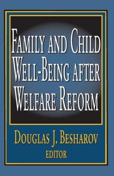 Family and Child Well-being After Welfare Reform by Douglas J. Besharov
