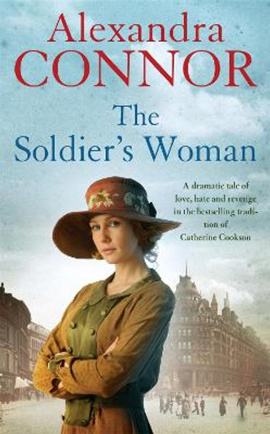 The Soldier's Woman: A dramatic saga of love, betrayal and revenge by Alexandra Connor