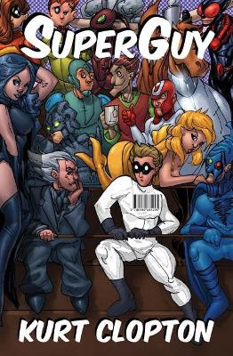 Superguy by Kurt Clopton 9780989635295