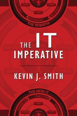 The IT Imperative by Kevin J Smith 9780578201979