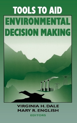 Tools to Aid Environmental Decision Making by Virginia H. Dale 9780387985558