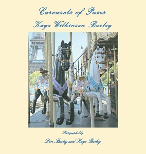 Carousels of Paris by Kaye Wilkinson Barley 9780578795195