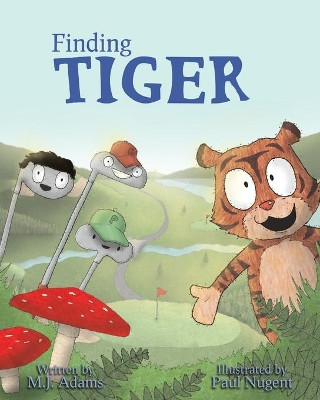 Finding Tiger by Paul Nugent 9780995765306