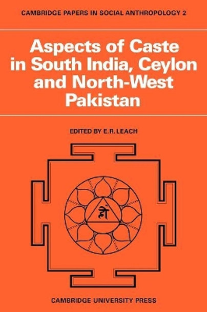 Aspects of Caste in South India, Ceylon and North-West Pakistan by E. R. Leach 9780521096645