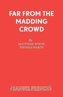 Far from the Madding Crowd: Play by Matthew White 9780573017674