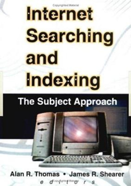 Internet Searching and Indexing: The Subject Approach by Alan R. Thomas