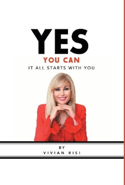 Yes You Can: It All Starts with You by Vivian Risi 9780228811572