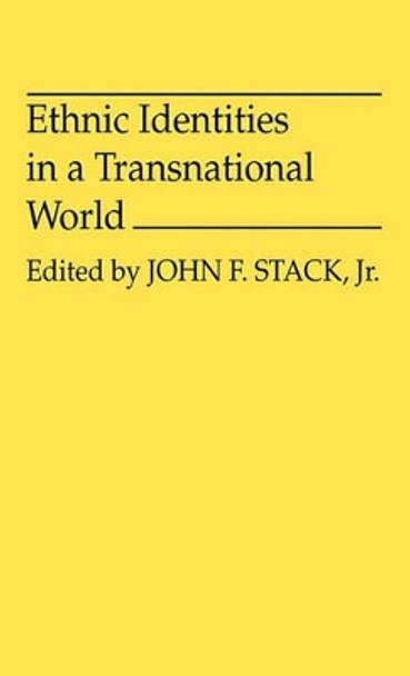 Ethnic Identities in a Transnational World by John F. Stack 9780313210884