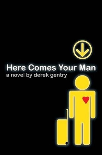 Here Comes Your Man by Derek Gentry 9780982645505