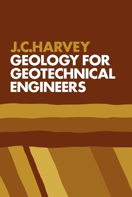 Geology for Geotechnical Engineers by J. C. Harvey 9780521288620