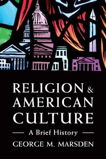 Religion and American Culture: A Brief History by George M. Marsden