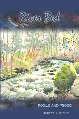 River Bed by Andrea L. Weiser 9780557996704