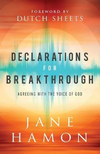 Declarations for Breakthrough: Agreeing with the Voice of God by Jane Hamon