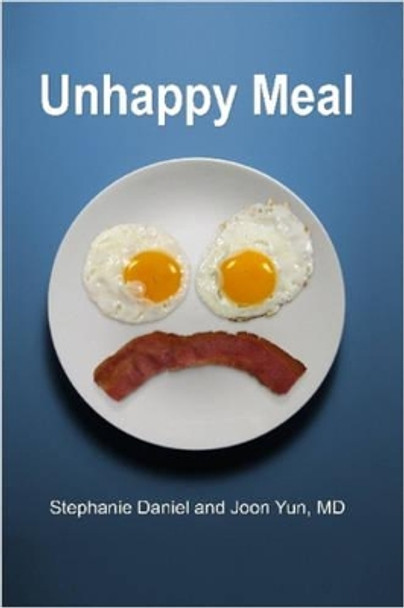 Unhappy Meal by Stephanie Daniel 9780615142722