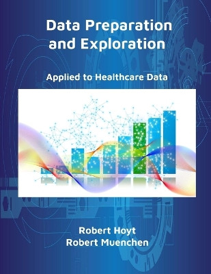 Data Preparation and Exploration by Robert Hoyt 9780988752979