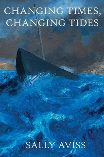 Changing Times, Changing Tides by Sally Aviss 9780993158704