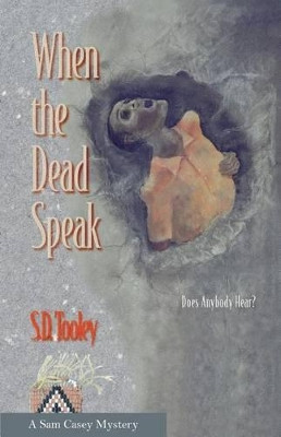 When the Dead Speak by S.D. Tooley 9780988868328