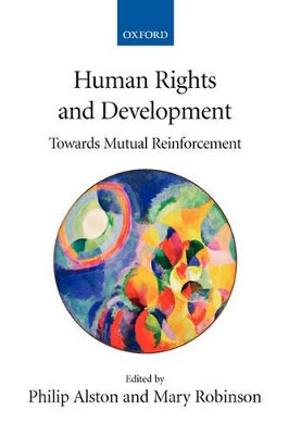 Human Rights and Development: Towards Mutual Reinforcement by Philip Alston 9780199284627