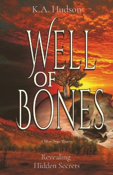 Well of Bones: Revealing Hidden Secrets by K a Hudson 9780645270822