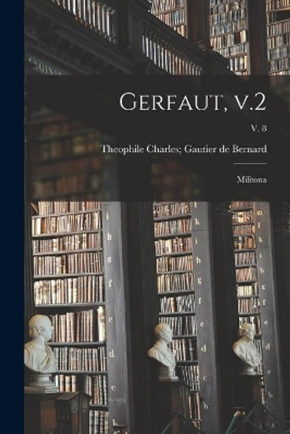 Gerfaut, V.2; Militona; v. 8 by Charles Gautier Theophile de Bernard 9781014068507