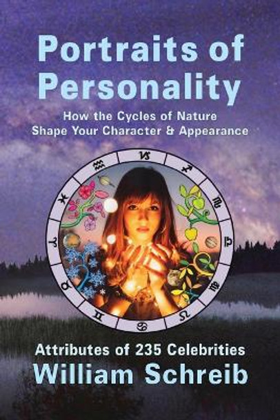 Portraits of Personality: How the Cycles of Nature Shape Your Character & Appearance by William Arthur Schreib 9780961462727