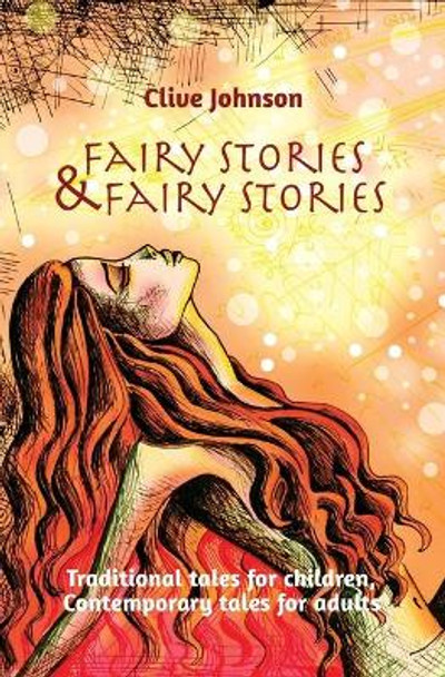 Fairy Stories & Fairy Stories: Traditional Tales for Children, Contemporary Tales for Adults Clive Johnson 9780993202988