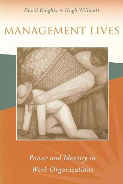 Management Lives: Power and Identity in Work Organizations by David Knights