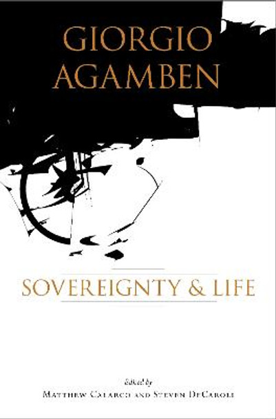 Giorgio Agamben: Sovereignty and Life by Matthew Calarco