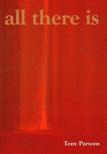 All There is by Tony Parsons