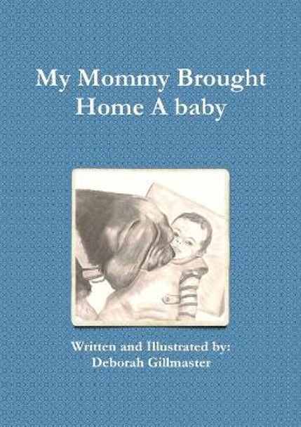 My Mommy Brought Home a Baby by Deborah Gillmaster 9780982840160