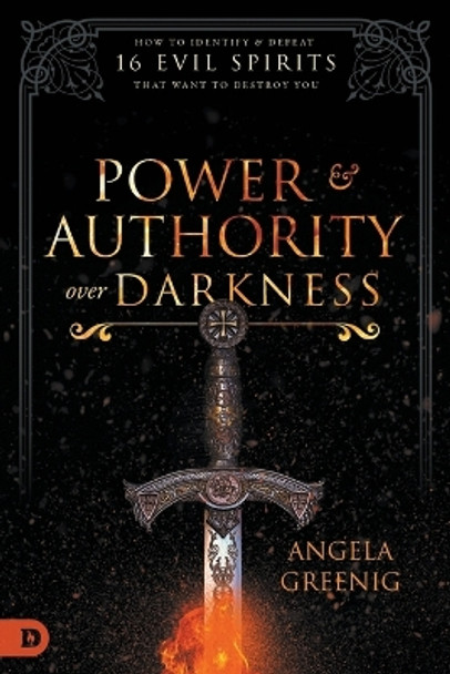 Power and Authority Over Darkness by Angela Greenig 9780768450941