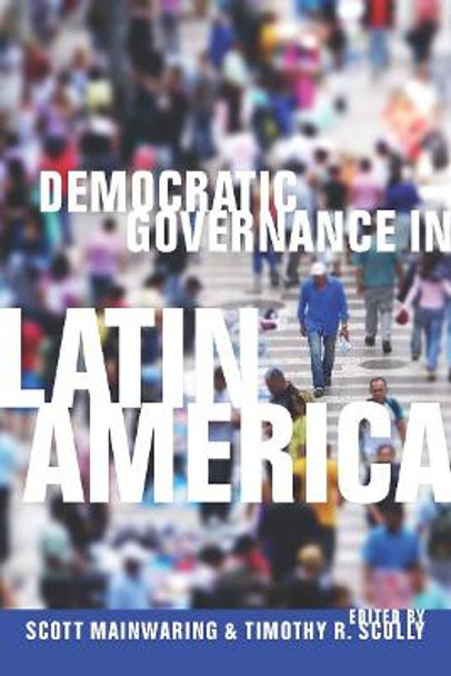 Democratic Governance in Latin America by Scott Mainwaring