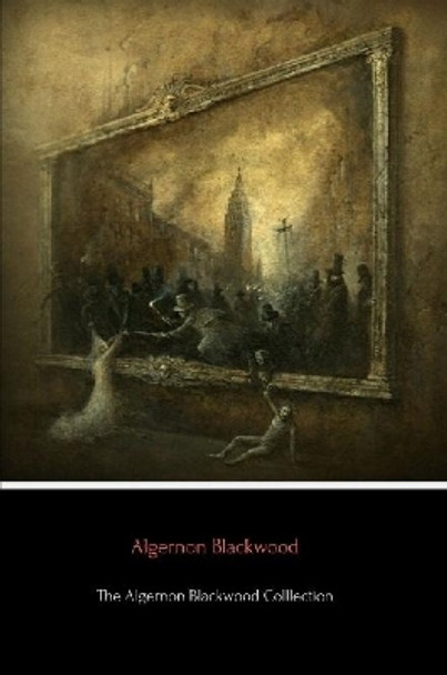 The Algernon Blackwood Collection Algernon Blackwood 9780359937738
