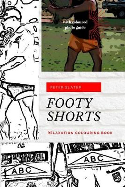 Footy Shorts - Relaxation Colouring in Book by Peter Slater 9780359982561