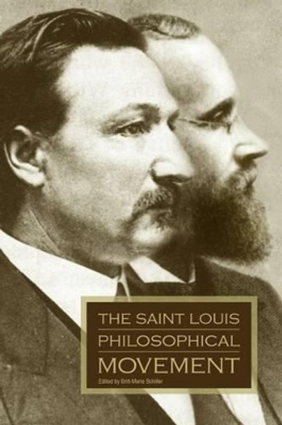 The Saint Louis Philosophical Movement by Britt-Marie Schiller 9780982161517