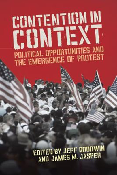 Contention in Context: Political Opportunities and the Emergence of Protest by James M. Jasper