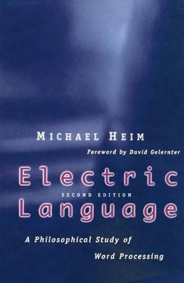 Electric Language: A Philosophical Study of Word Processing; Second Edition by Michael Heim 9780300077469