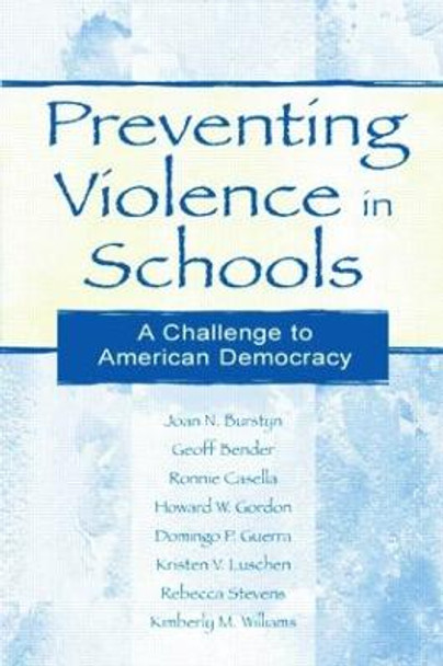 Preventing Violence in Schools: A Challenge To American Democracy by Joan N. Burstyn