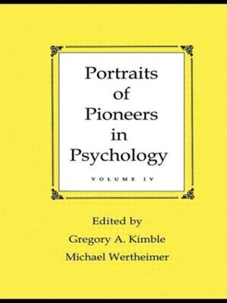 Portraits of Pioneers in Psychology: Volume IV by Gregory A. Kimble