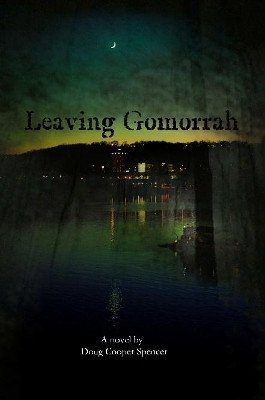 Leaving Gomorrah by Doug Cooper-Spencer 9780557917631