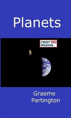 Planets: First 100 Lessons by Graeme Partington 9780244920463