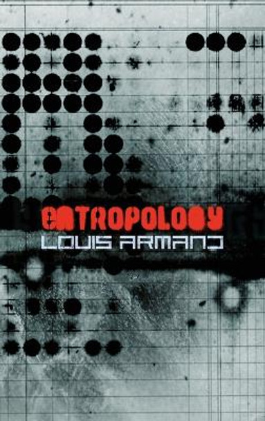 Entropology by Louis Armand 9780999153574