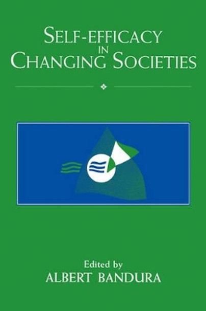 Self-Efficacy in Changing Societies by Albert Bandura 9780521474672
