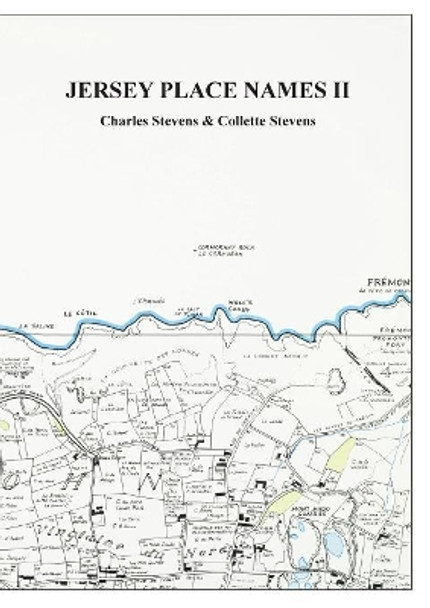 Jersey Place Names: Volume II: The Maps by Professor Charles Stevens 9780901897015