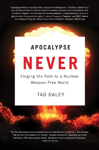 Apocalypse Never: Forging the Path to a Nuclear Weapon-Free World by Tad Daley 9780813553528